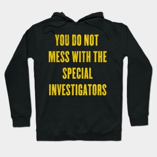 you do not mess with the special investigators Hoodie